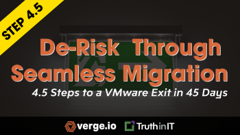 Verge.IOP: Step 4.5 [of 4.5 Steps] to Exit VMware in 45 Days [De-Risking Through Seamless Migration]