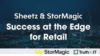 Success at the Edge with StorMagic Hyperconverged Software for Sheetz