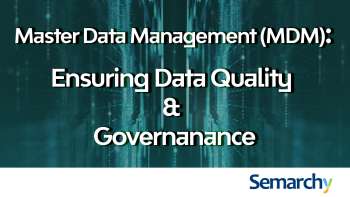 Semarchy: Master Data Management (MDM) Ensures Data Quality & Governance