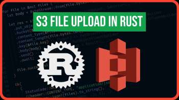 How to create an AWS S3 File Upload Service in Rust Axum