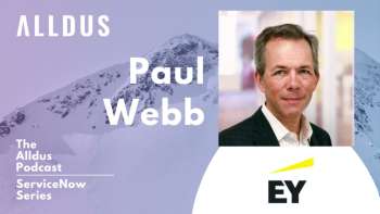 ServiceNow Series E77: Paul Webb, Global ServiceNow Alliance Leader at EY