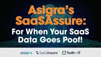 Asigra’s SaaSAssure: For When Your SaaS Data Goes Poof!