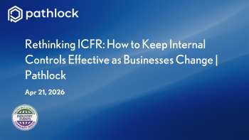 Keeping ICFR Effective as Your Business Changes