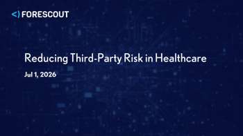 Forescount: Managing Third-Party & Supply Chain Risk in Healthcare