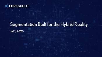 Forescout: Zero Trust Segmentation for Hybrid IT, OT & IoT Networks