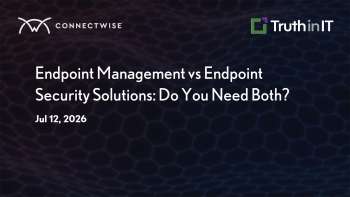 ConnectWise: Endpoint Management vs Security: Why You Need Both