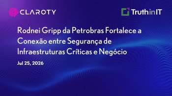 Claroty: Petrobras Strengthens Critical Infrastructure Security