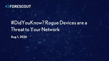 Forescout: How Rogue Devices Threaten Your Network Security