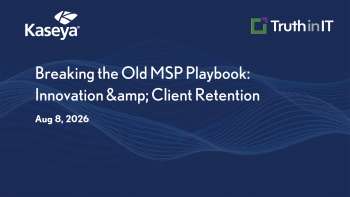 Kaseya: Breaking the Old MSP Playbook: Innovation & Client Retention
