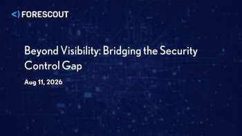 Forescout: Why Visibility Alone Isn't Enough for Network Security