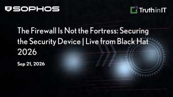 Sophos: Why Your Firewall May Be Your Biggest Security Risk