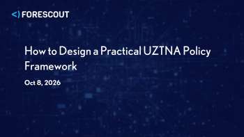 Forescout: Designing a Practical Universal Zero Trust Policy Framework
