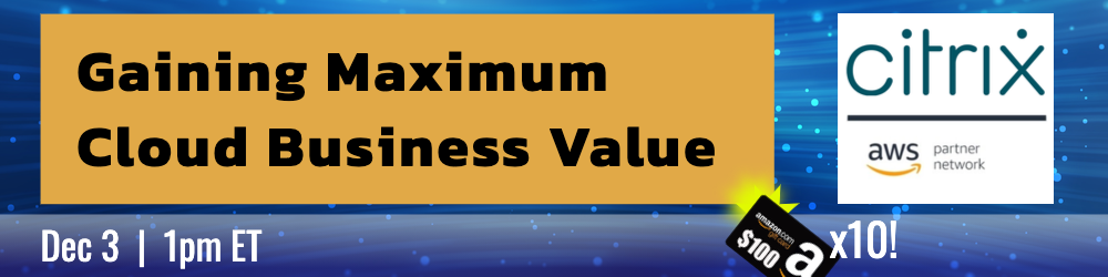 Gaining Maximum Cloud Business Value with Citrix and AWS