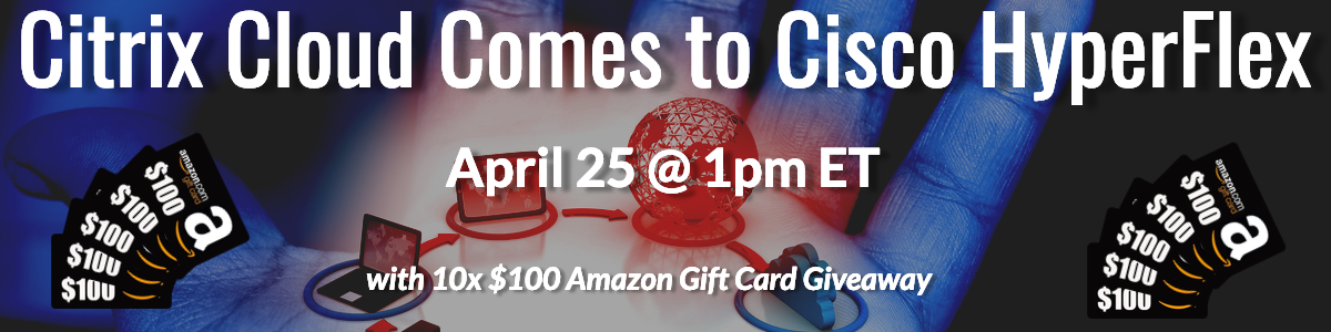 Citrix Cloud Comes to Cisco HyperFlex