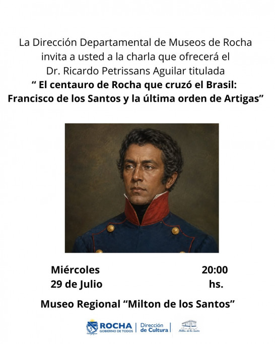 Charla "El centauro de Rocha que cruzó el Brasil: Francisco de los Santos y la última orden de Artigas" – Rocha