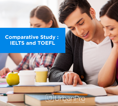 Comparative Study - IELTS Vs TOEFL