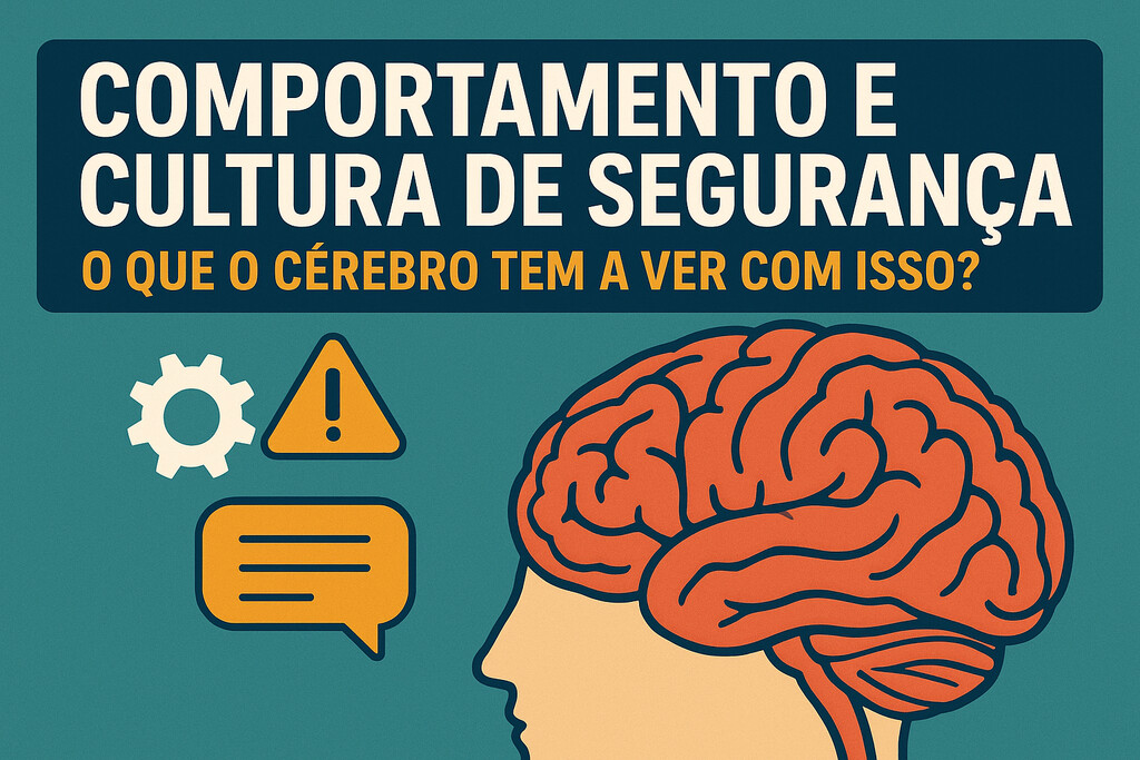 Comportamento e Cultura de Segurança: o que o cérebro tem a ver com isso?