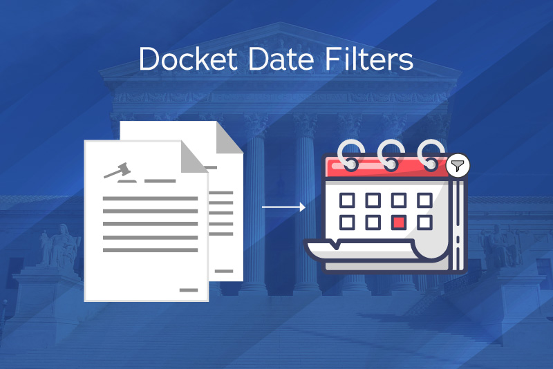 UniCourt Product Release – Find Key Litigation Events with Docket Date Filters