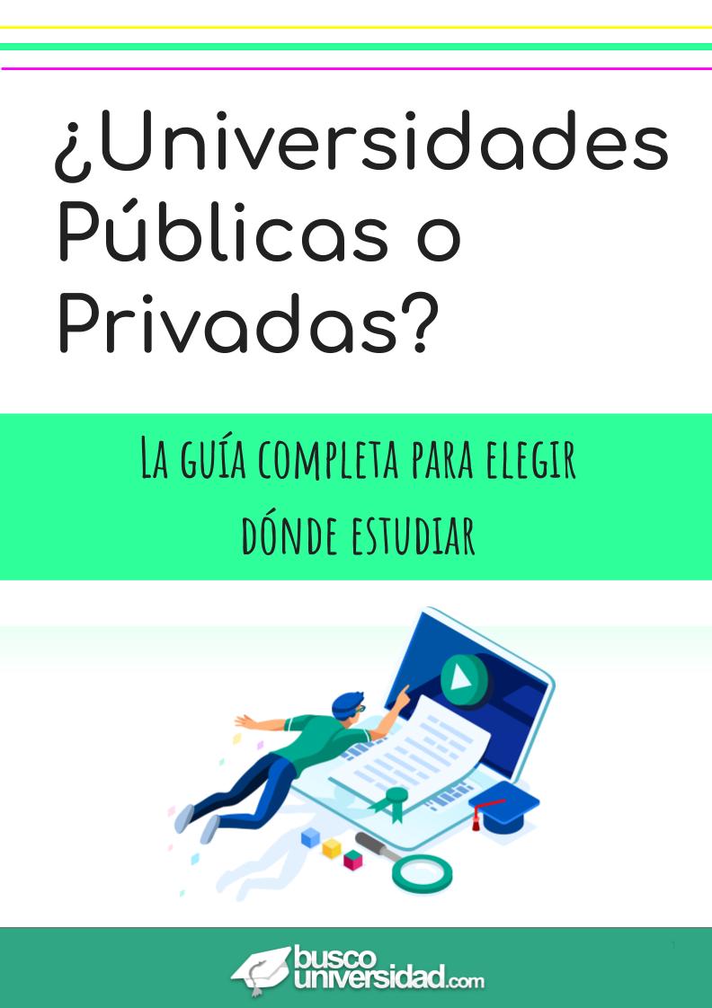 Universidades Públicas y Privadas. La Guía completa para elegir dónde estudiar