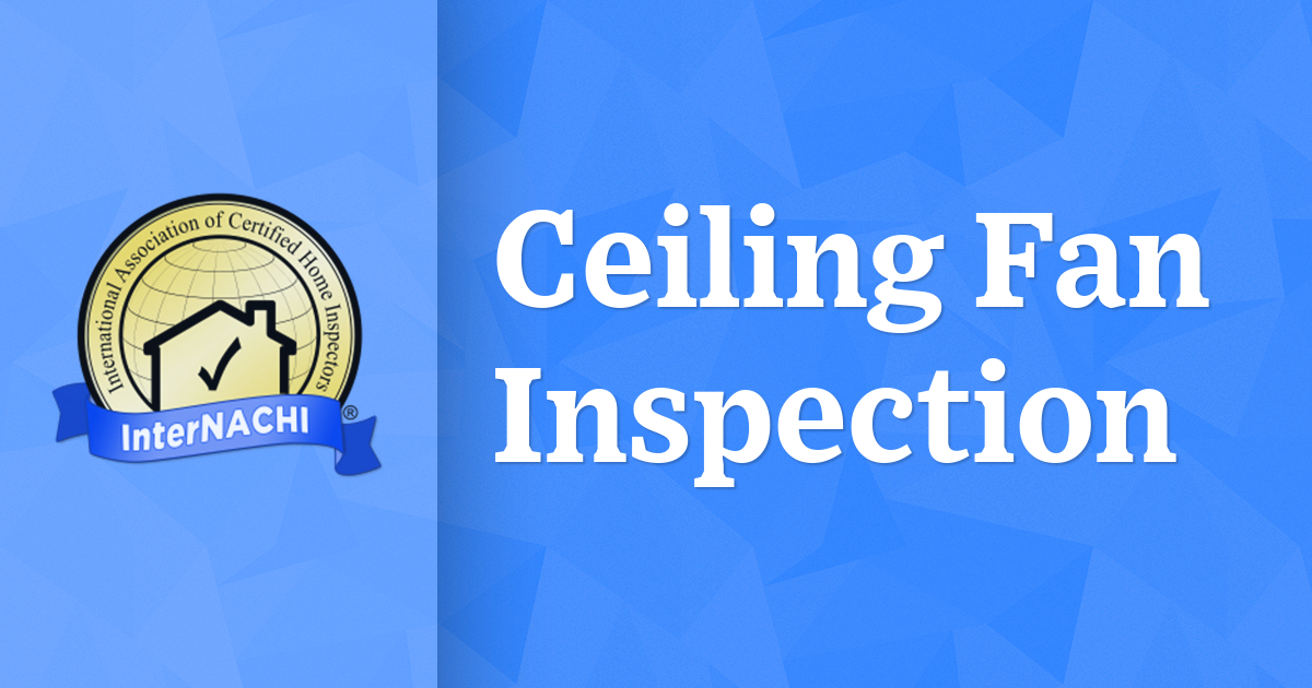 Ceiling Fan Inspection InterNACHI®