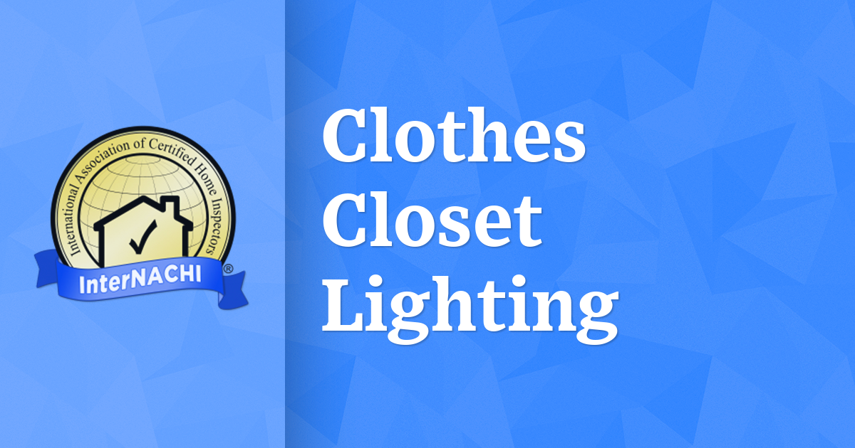 Clothes Closet Lighting InterNACHI®