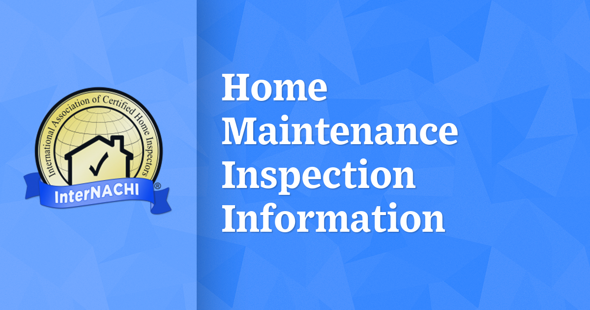 Home Maintenance Inspection Information InterNACHI®