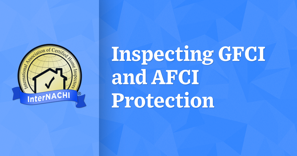 Inspecting GFCI and AFCI Protection InterNACHI®
