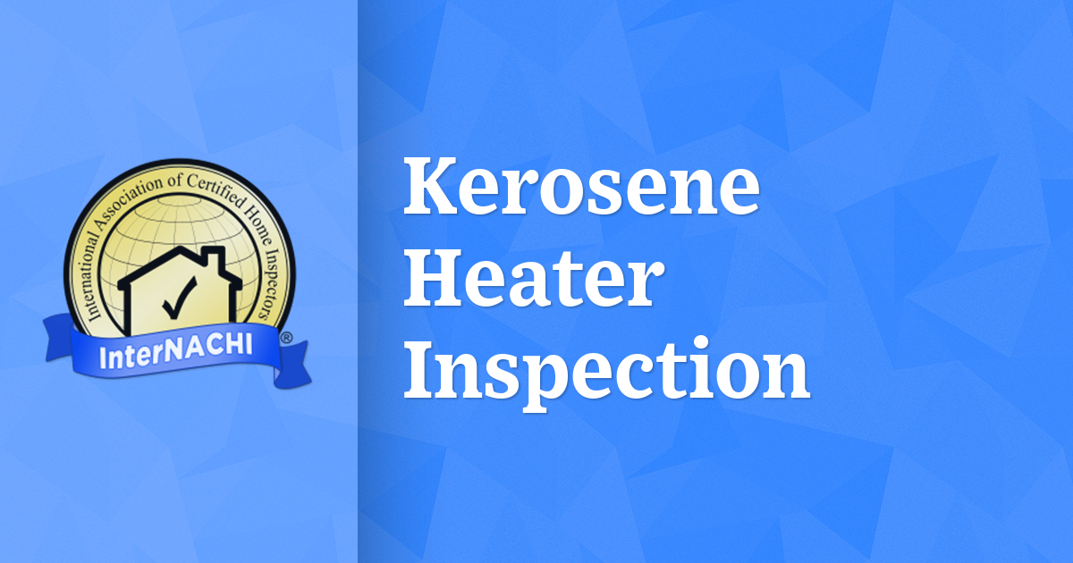 Kerosene Heater Inspection InterNACHI®