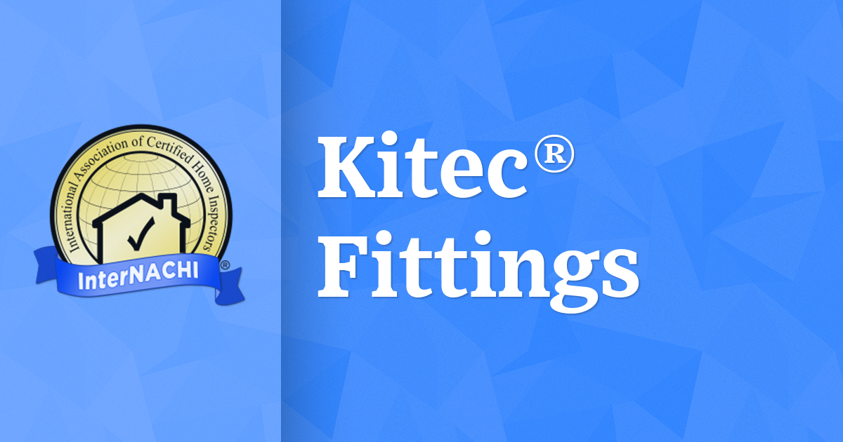 Kitec® Fittings InterNACHI®