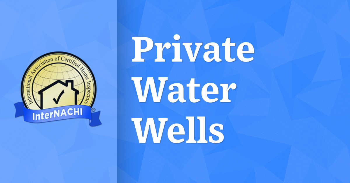 Private Water Wells InterNACHI®