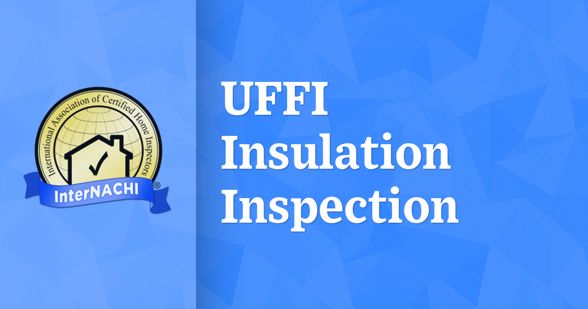 UFFI Insulation Inspection InterNACHI®