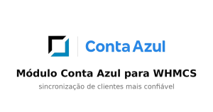 Módulo Conta Azul para WHMCS v3.2.1, sincronização de clientes mais confiável
