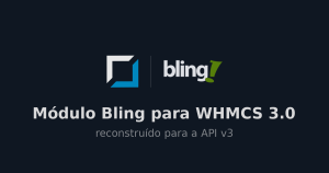 Módulo Bling para WHMCS 3.0, reconstruído para a API v3