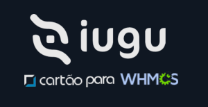 Lançamento: Módulo iugu cartão para WHMCS