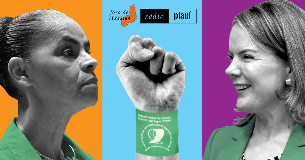 Foro de Teresina #6: O aborto na eleição, os paradoxos de Marina e a absolvição de Gleisi
