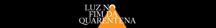 Luz no fim da quarentena