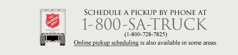 Schedule a pickup by phone at 1-800-SA-TRUCK (1-800-728-7825). Online scheduling is also available in some areas.