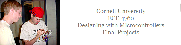 cornell university final year project 2010 Cornell University ECE 4760 Final Project