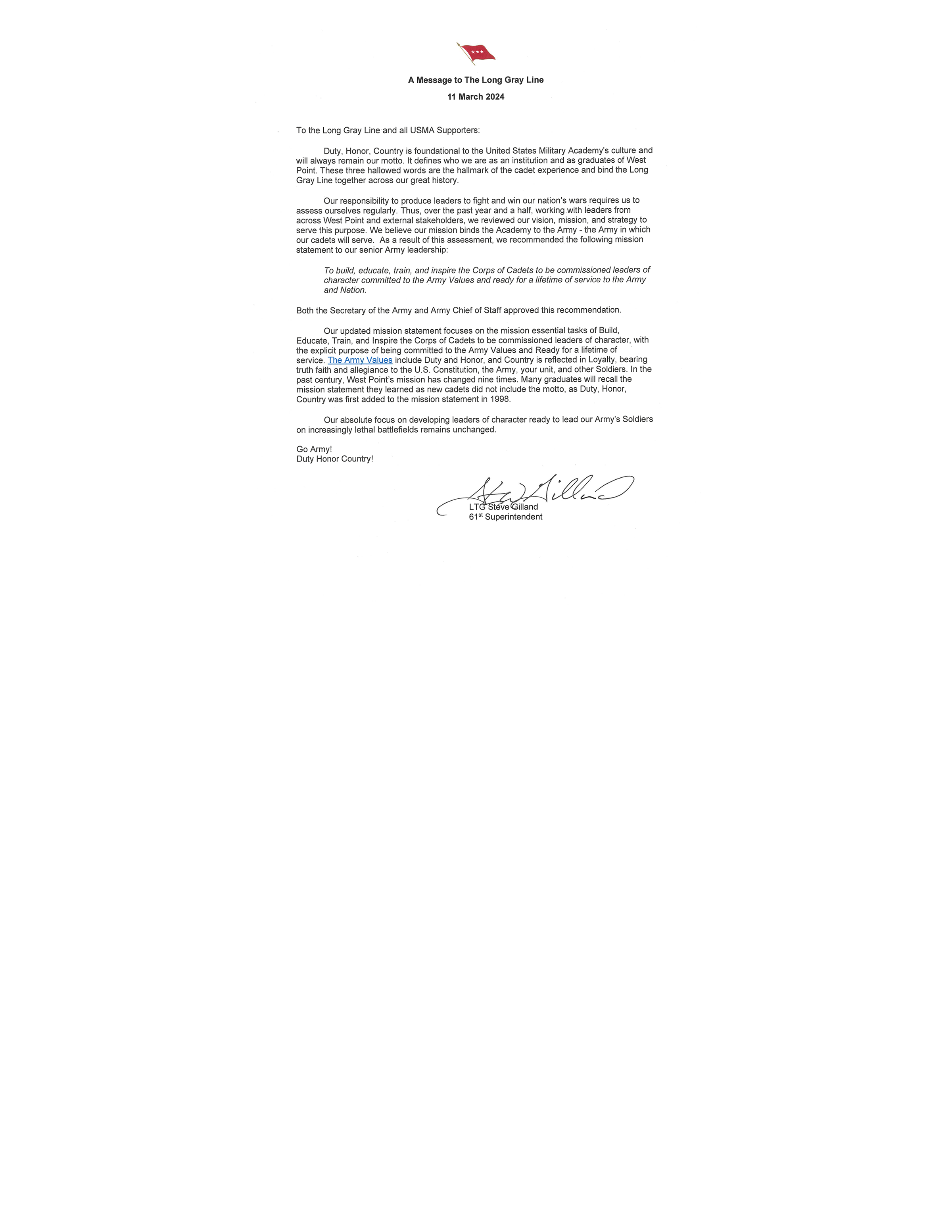 Duty, Honor, Country is foundational to the United States Military Academy's culture and will always remain our motto. It defines who we are as an institution and as graduates of West Point. These three hallowed words are the hallmark of the cadet experience and bind the Long Gray Line together across our great history. 