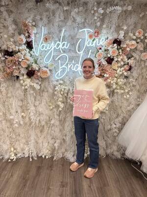 Vayda Jane Bridal - She said yes to the dress!