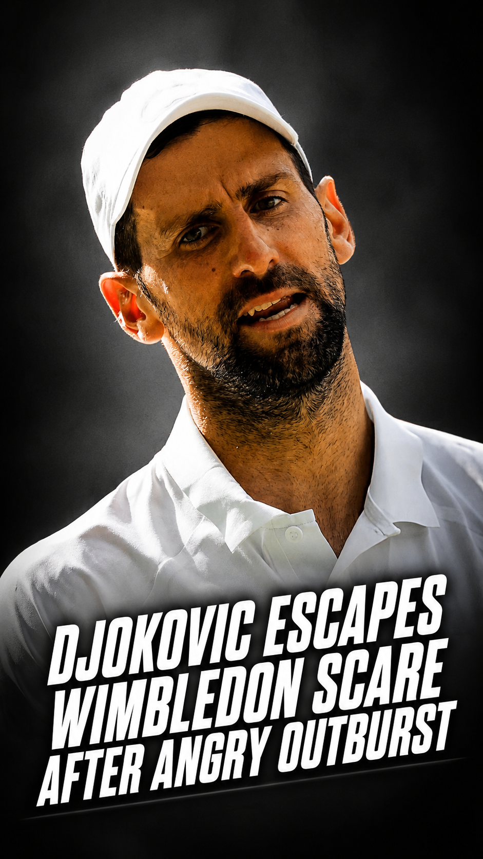 Djokovic Escapes Wimbledon Scare After Angry Outburst