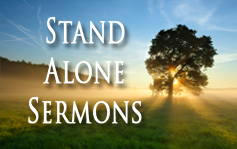 Stand Alone Sermons