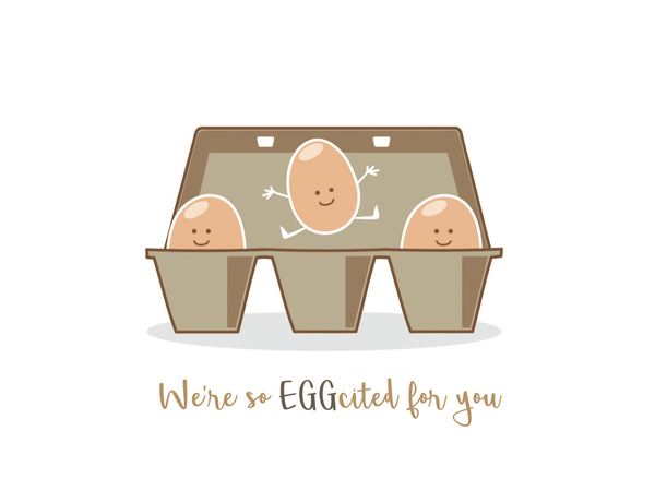 Eggcited for You!