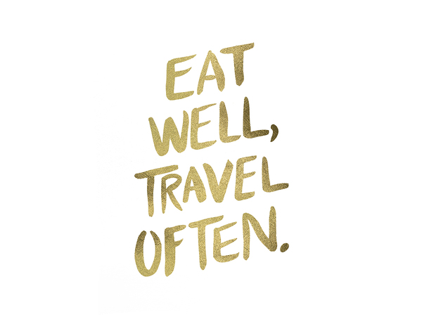 Eat Well, Travel Often.