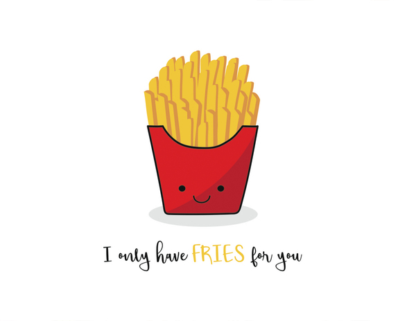 Only have FRIES for you