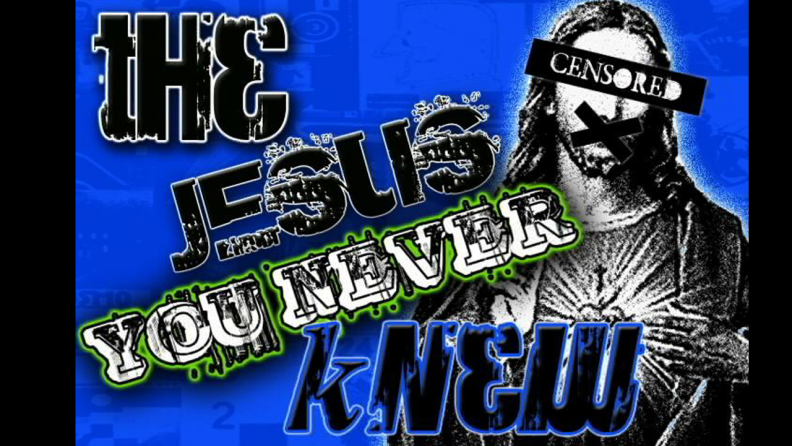 The Jesus You Never Knew