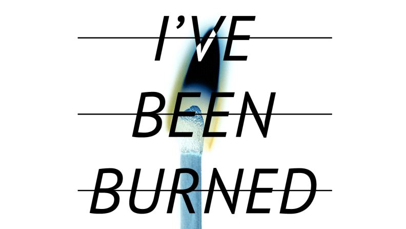 I’ve Been Burned