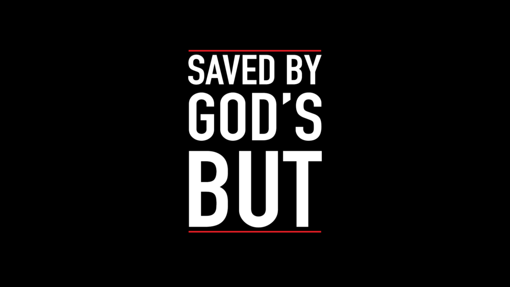 Saved By God\'s But