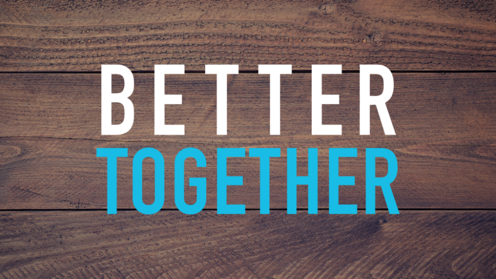 Better Together