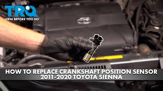 How to Replace Crankshaft Position Sensor 2011-2020 Toyota Sienna 1A Auto